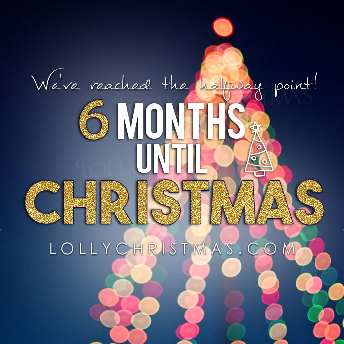 Merry Halfmas - 6 Months Until Christmas!