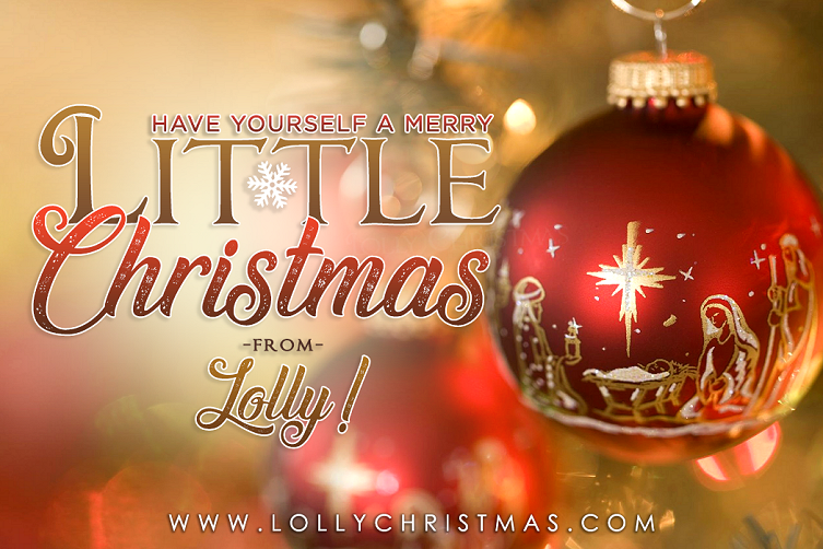 Have Yourself a Merry 'Little Christmas'!