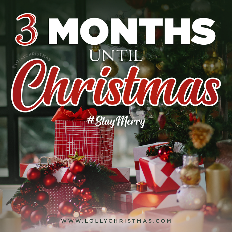 There Are 3 Months Until Christmas Day! –