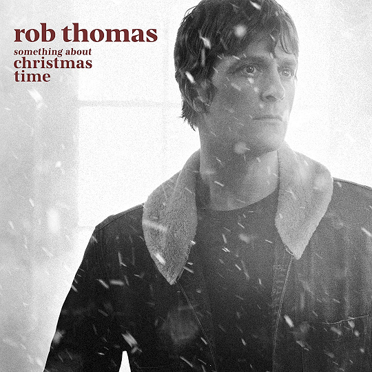 Rob Thomas Releases 'Something About Christmas Time' Album!