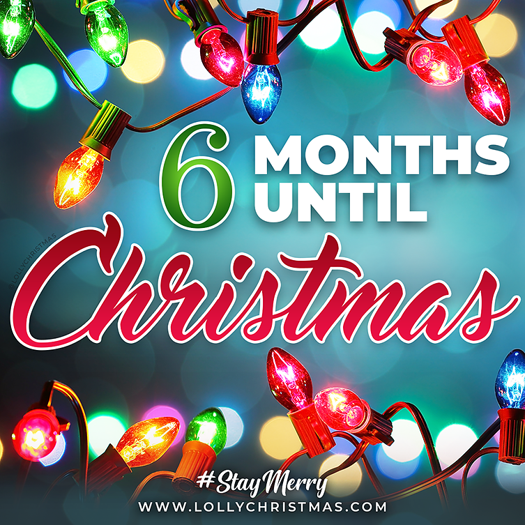 Merry Halfmas – 6 Months Until Christmas!
